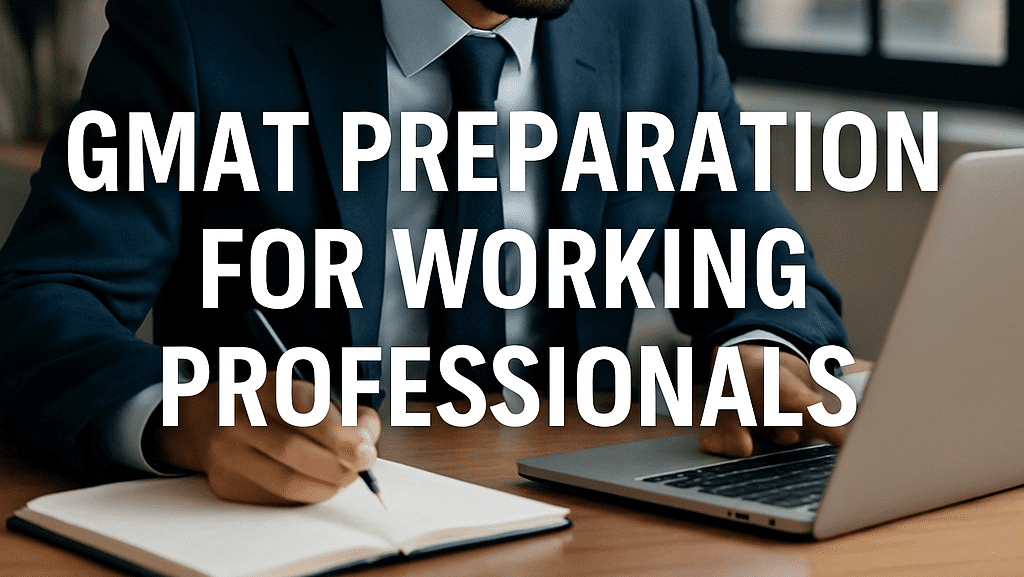 GMAT Preperation for working professionals